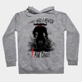 I don´t need a weapon Hoodie